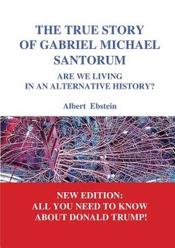 portada The true story of Gabriel Michael Santorum: Are we living in an alternative history?