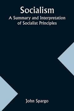portada Socialism: A Summary and Interpretation of Socialist Principles (en Inglés)