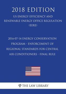 portada 2016-07-14 Energy Conservation Program - Enforcement of Regional Standards for Central Air Conditioners - Final rule (US Energy Efficiency and Renewab (en Inglés)