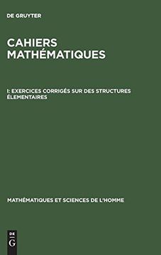 portada Cahiers Mathématiques, i, Exercices Corrigés sur des Structures Élementaires (Mathématiques et Sciences de L'homme) (en Francés)