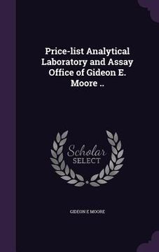 portada Price-list Analytical Laboratory and Assay Office of Gideon E. Moore .. (en Inglés)