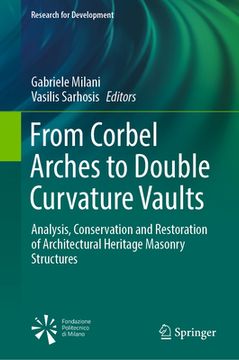 portada From Corbel Arches to Double Curvature Vaults: Analysis, Conservation and Restoration of Architectural Heritage Masonry Structures (in English)