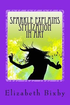 portada Sparkle Explains Stylization in Art (en Inglés)