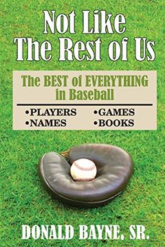 portada Not Like the Rest of us: The Best of Everything in Baseball (in English)