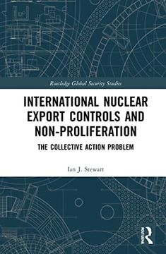 portada International Nuclear Export Controls and Non-Proliferation: The Collective Action Problem (Routledge Global Security Studies) (en Inglés)