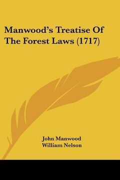 portada manwood's treatise of the forest laws (1717) (en Inglés)