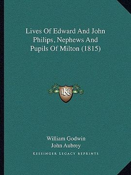 portada lives of edward and john philips, nephews and pupils of milton (1815) (in English)