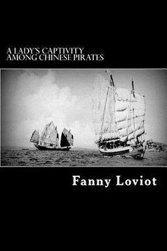 portada A Lady's Captivity Among Chinese Pirates: In the Chinese Seas (en Inglés)