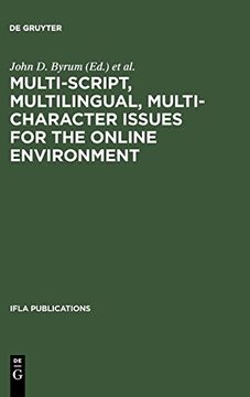 portada Multi-Script, Multilingual, Multi-Character Issues for the Online Environment: Proceedings of a Workshop Sponsored by the Ifla Section on Cataloguing,. And Institutions (en Inglés)