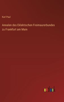 portada Annalen des Eklektischen Freimaurerbundes zu Frankfurt am Main (in German)