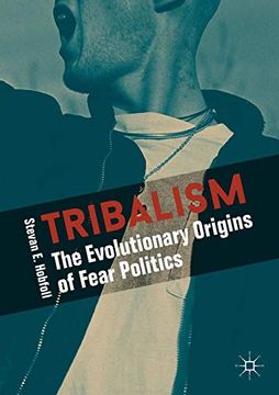 portada Tribalism: The Evolutionary Origins of Fear Politics (in English)