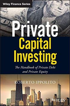 portada Private Capital Investing: The Handbook of Private Debt and Private Equity (Wiley Finance) (en Inglés)
