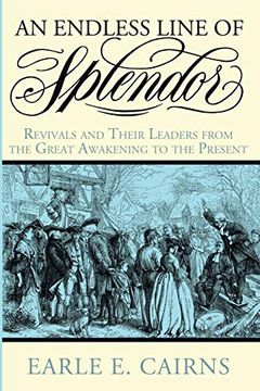 portada An Endless Line of Splendor: Revivals and Their Leaders From the Great Awakening to the Present (in English)