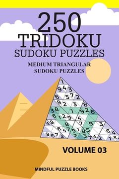 portada 250 Tridoku Sudoku Puzzles: Medium Triangular Sudoku Puzzles (en Inglés)