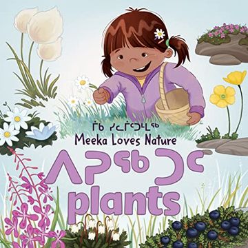 portada Meeka Loves Nature: Plants: Bilingual Inuktitut and English Edition (Arvaaq Books) (en Inglés)