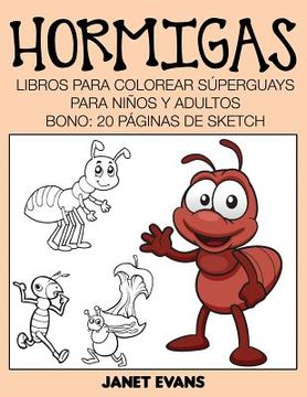 portada Hormigas: Libros Para Colorear Superguays Para Ninos y Adultos (Bono: 20 Paginas de Sketch)