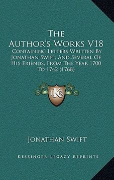 portada the author's works v18: containing letters written by jonathan swift, and several of his friends, from the year 1700 to 1742 (1768)