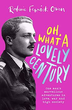 portada Oh, What a Lovely Century: One Man'S Marvellous Adventures in Love, war and High Society (in English)