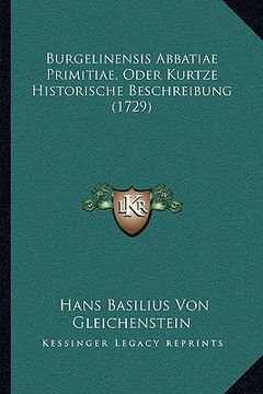 portada Burgelinensis Abbatiae Primitiae, Oder Kurtze Historische Beschreibung (1729) (en Alemán)