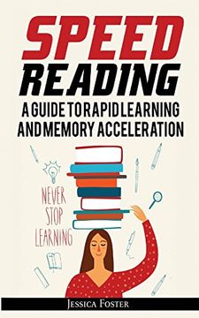 portada Speed Reading: A Guide to Rapid Learning and Memory Acceleration; How to Read Triple Faster and Remember Everything in Less Hours (in English)
