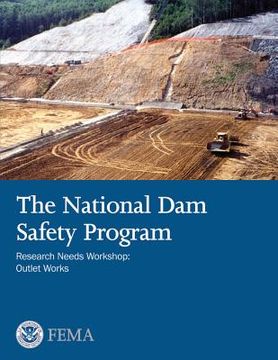 portada The National Dam Safety Program Research Needs Workshop: Outlet Works (en Inglés)