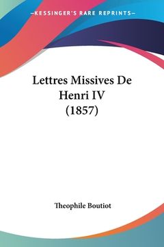 portada Lettres Missives De Henri IV (1857)