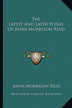 portada the latest and later poems of anna morrison reed (in English)