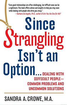 portada Since Strangling Isn't an Option. Dealing With Difficult People--Common Problems and Uncommon Solutions (in English)