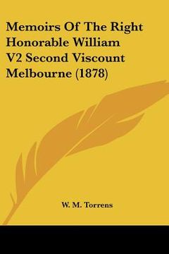 portada memoirs of the right honorable william v2 second viscount melbourne (1878) (en Inglés)