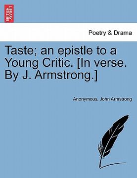 portada taste; an epistle to a young critic. [in verse. by j. armstrong.] (en Inglés)