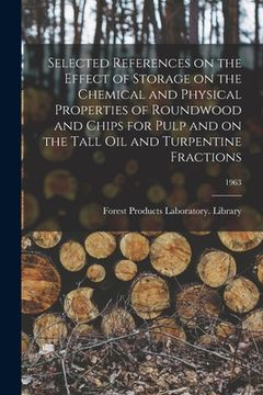 portada Selected References on the Effect of Storage on the Chemical and Physical Properties of Roundwood and Chips for Pulp and on the Tall Oil and Turpentin (en Inglés)