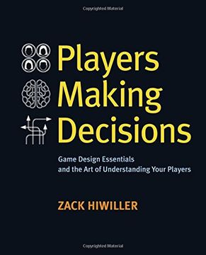 portada Players Making Decisions: Game Design Essentials and the Art of Understanding Your Players 