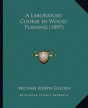 portada a laboratory course in wood-turning (1897) (en Inglés)