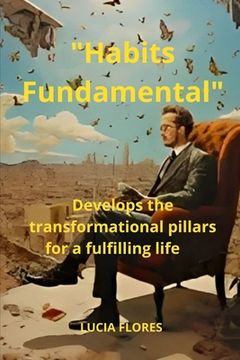 portada "Habits Fundamental": Develops the transformational pillars for a fulfilling life (en Inglés)