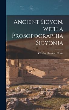 portada Ancient Sicyon, With a Prosopographia Sicyonia (en Inglés)