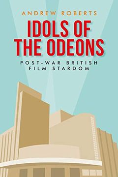 portada Idols of the Odeons: Post-War British Film Stardom