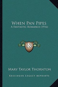 portada when pan pipes: a fantastic romance (1916) (en Inglés)