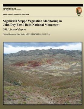 portada Sagebrush Steppe Vegetation Monitoring in John Day Fossil Beds National Monument: 2011 Annual Report (en Inglés)