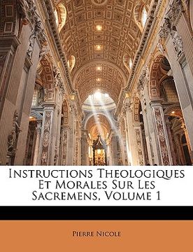 portada Instructions Theologiques Et Morales Sur Les Sacremens, Volume 1 (en Francés)