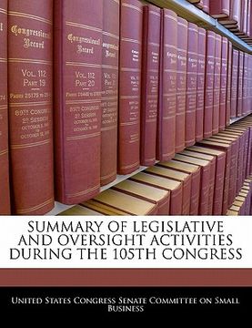 portada summary of legislative and oversight activities during the 105th congress (en Inglés)