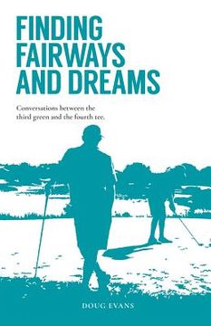 portada Finding Fairways and Dreams: Conversations between the Third Green and the Fourth Tee (in English)