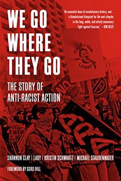 portada We go Where They go: The Story of Anti-Racist Action (Working Class History) (en Inglés)