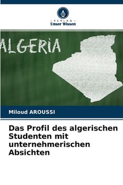 portada Das Profil des algerischen Studenten mit unternehmerischen Absichten (en Alemán)