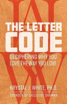 portada The Letter Code: Deciphering Why You Love the Way You Love (en Inglés)
