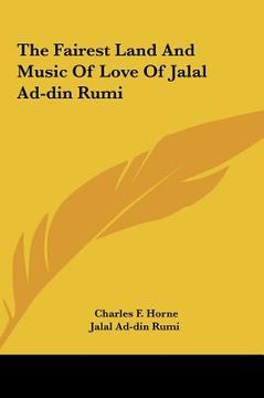 portada the fairest land and music of love of jalal ad-din rumi the fairest land and music of love of jalal ad-din rumi (in English)