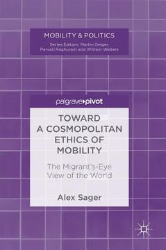 portada Toward a Cosmopolitan Ethics of Mobility: The Migrant's-Eye View of the World (en Inglés)