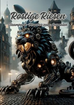 portada Rostige Riesen: Steampunk-Monster zum Ausmalen (en Alemán)