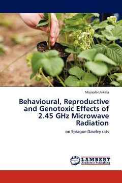 portada behavioural, reproductive and genotoxic effects of 2.45 ghz microwave radiation (en Inglés)