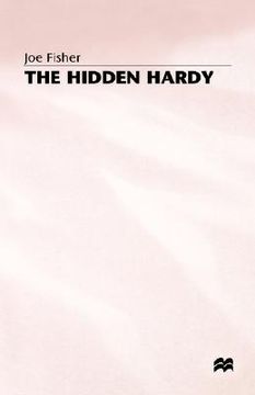 portada the hidden hardy: a re-evaluation of thomas hardy's prose fiction (en Inglés)