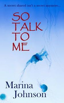 portada So Talk To Me: A secret shared isn't a secret anymore... (in English)